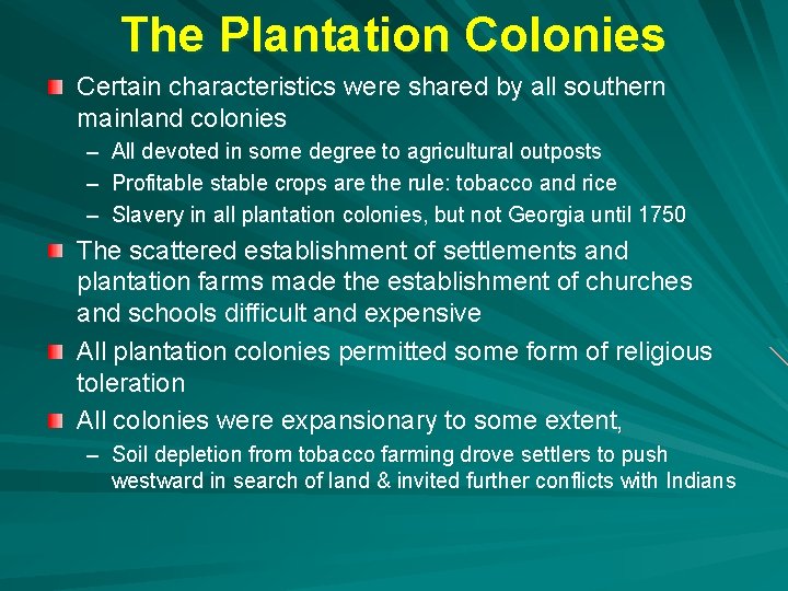 The Plantation Colonies Certain characteristics were shared by all southern mainland colonies – All