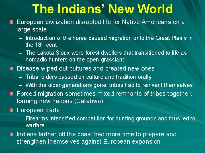 The Indians’ New World European civilization disrupted life for Native Americans on a large