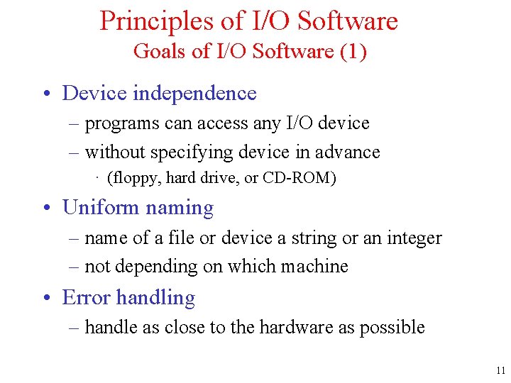 Principles of I/O Software Goals of I/O Software (1) • Device independence – programs
