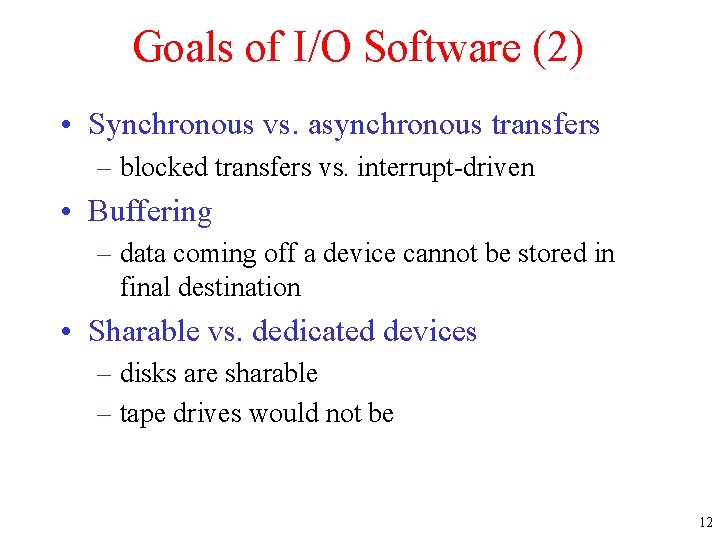 Goals of I/O Software (2) • Synchronous vs. asynchronous transfers – blocked transfers vs.