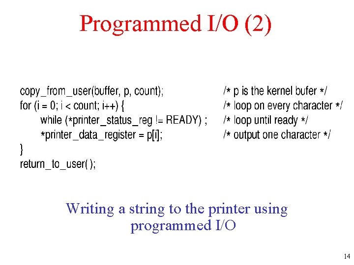 Programmed I/O (2) Writing a string to the printer using programmed I/O 14 