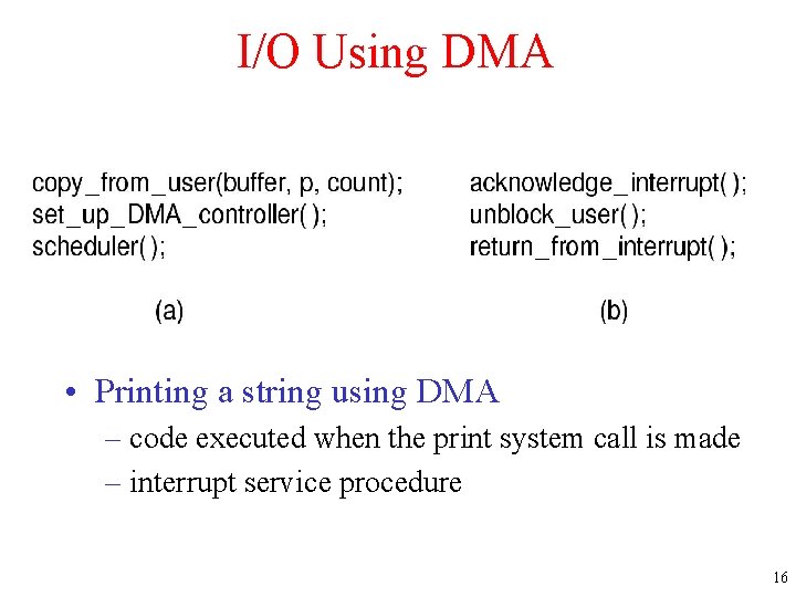 I/O Using DMA • Printing a string using DMA – code executed when the
