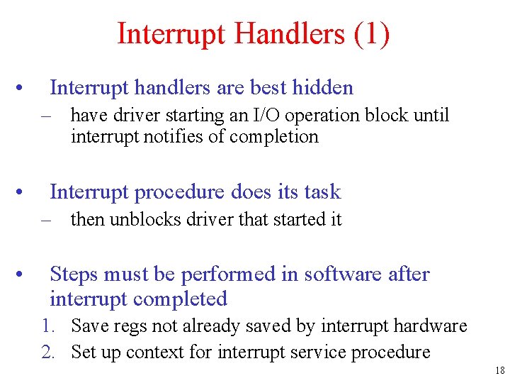 Interrupt Handlers (1) • Interrupt handlers are best hidden – have driver starting an