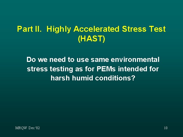 Part II. Highly Accelerated Stress Test (HAST) Do we need to use same environmental