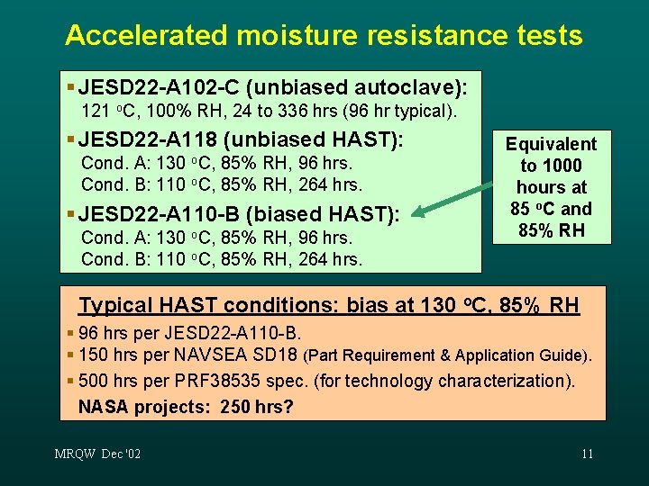 Accelerated moisture resistance tests § JESD 22 -A 102 -C (unbiased autoclave): 121 o.