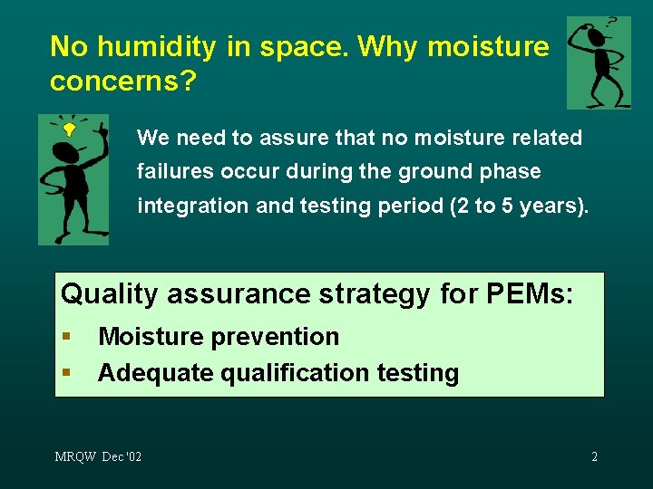 No humidity in space. Why moisture concerns? We need to assure that no moisture
