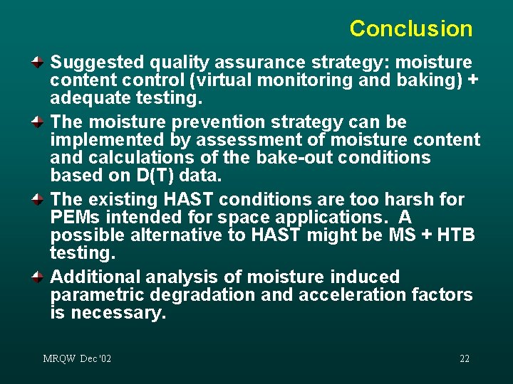 Conclusion Suggested quality assurance strategy: moisture content control (virtual monitoring and baking) + adequate