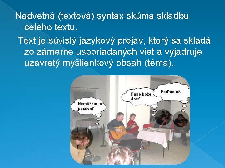 Nadvetná (textová) syntax skúma skladbu celého textu. Text je súvislý jazykový prejav, ktorý sa Nadvetná (textová) syntax skúma skladbu celého textu. Text je súvislý jazykový prejav, ktorý sa
