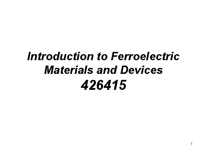 Introduction to Ferroelectric Materials and Devices 426415 1 