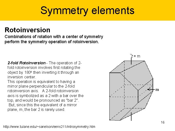 Symmetry elements Rotoinversion Combinations of rotation with a center of symmetry perform the symmetry