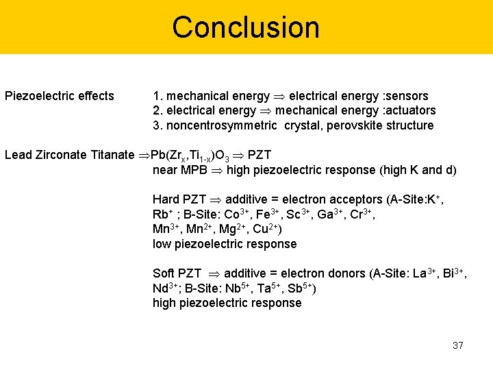 Conclusion Piezoelectric effects 1. mechanical energy electrical energy : sensors 2. electrical energy mechanical