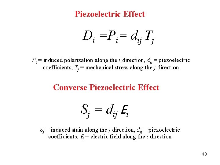 Piezoelectric Effect Di =Pi= dij Tj Pi = induced polarization along the i direction,