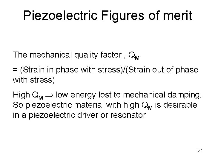 Piezoelectric Figures of merit The mechanical quality factor , QM = (Strain in phase