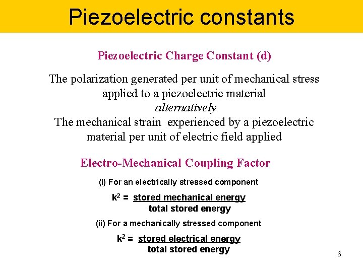 Piezoelectric constants Piezoelectric Charge Constant (d) The polarization generated per unit of mechanical stress