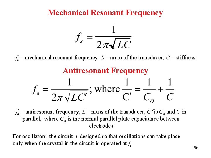 Mechanical Resonant Frequency fs = mechanical resonant frequency, L = mass of the transducer,