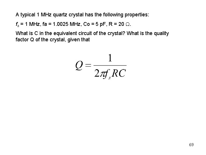 A typical 1 MHz quartz crystal has the following properties: fs = 1 MHz,