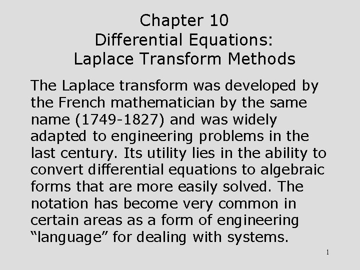 Chapter 10 Differential Equations: Laplace Transform Methods The Laplace transform was developed by the