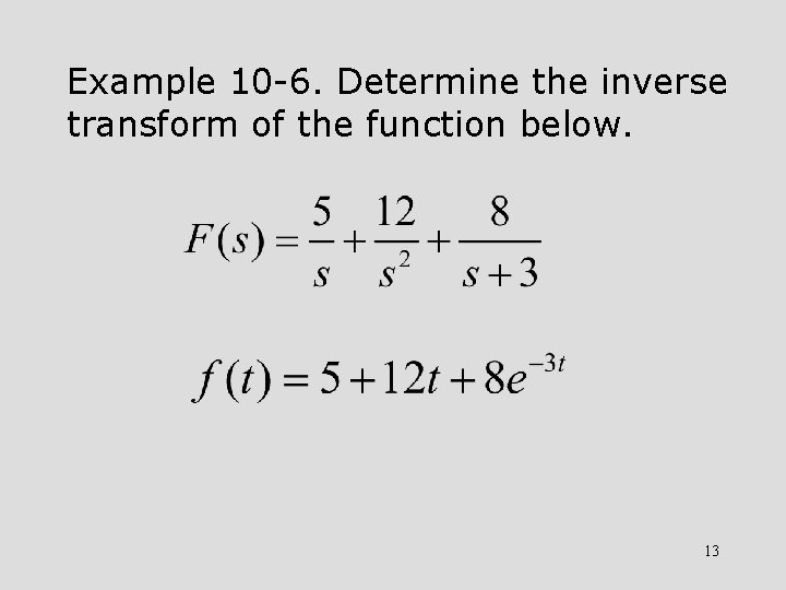 Example 10 -6. Determine the inverse transform of the function below. 13 