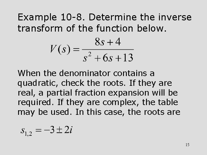 Example 10 -8. Determine the inverse transform of the function below. When the denominator