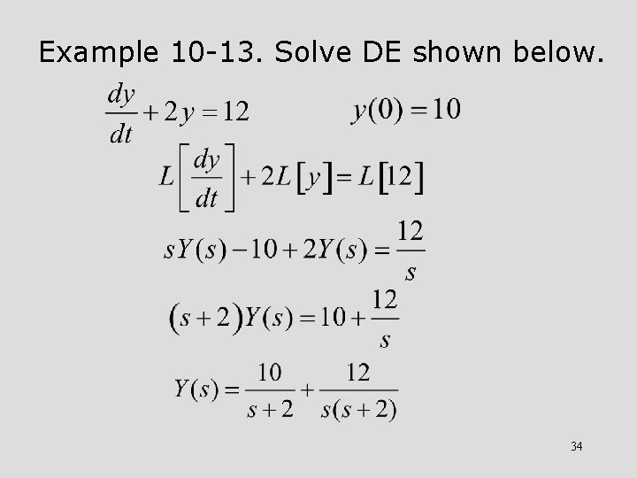 Example 10 -13. Solve DE shown below. 34 