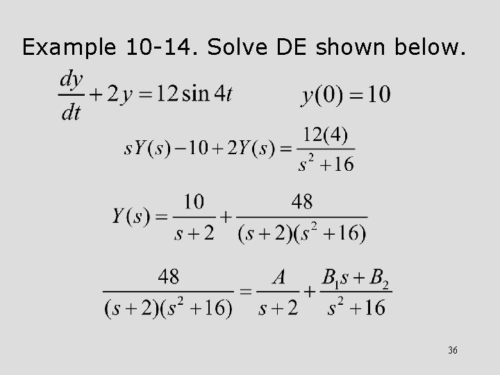 Example 10 -14. Solve DE shown below. 36 