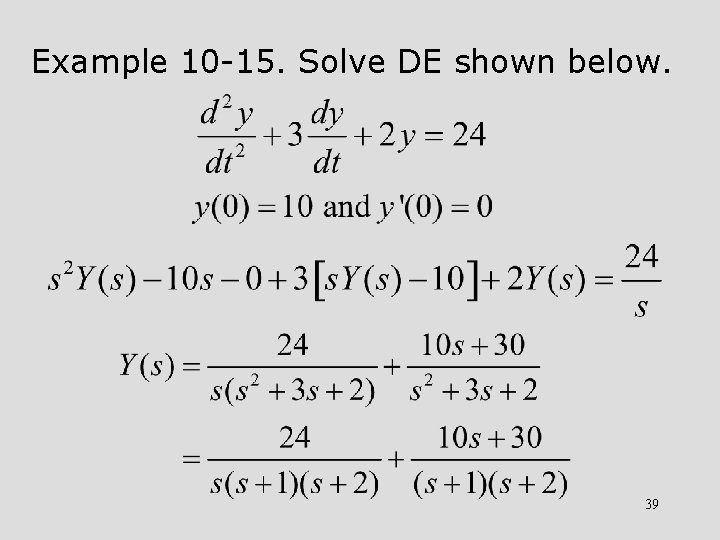 Example 10 -15. Solve DE shown below. 39 