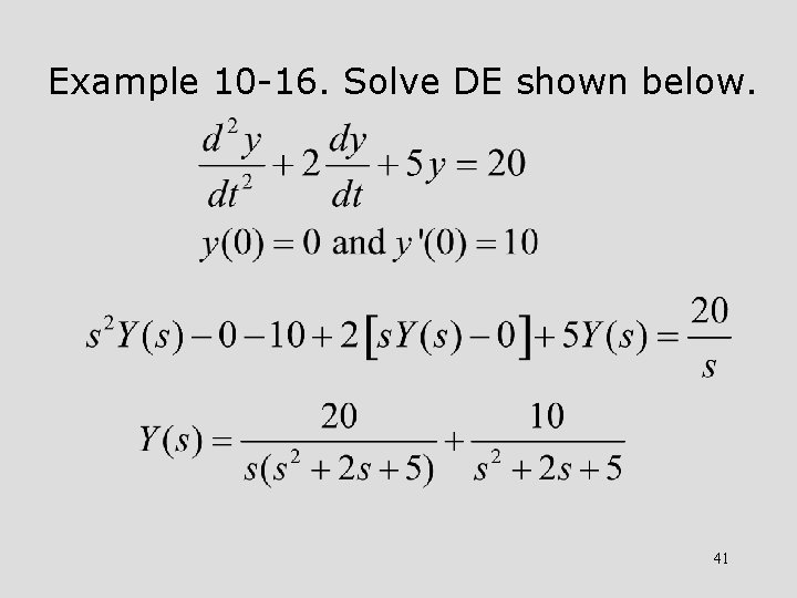 Example 10 -16. Solve DE shown below. 41 