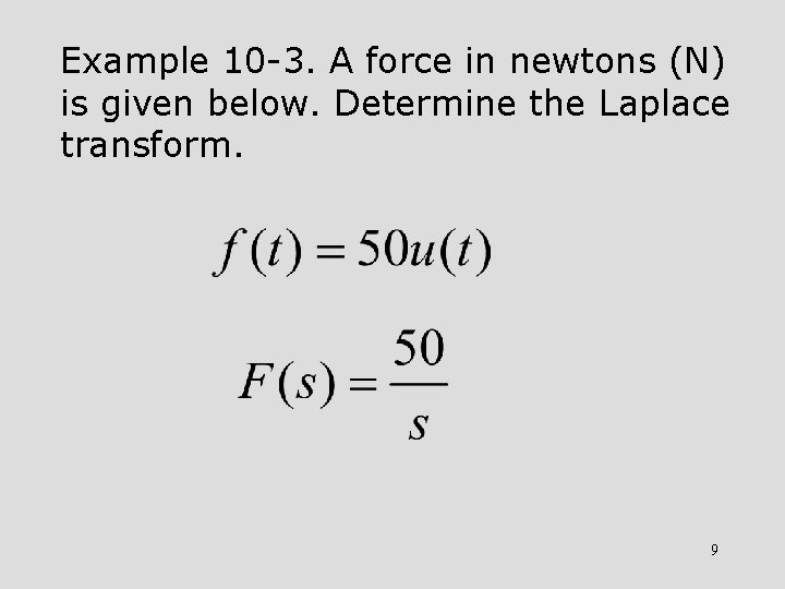 Example 10 -3. A force in newtons (N) is given below. Determine the Laplace