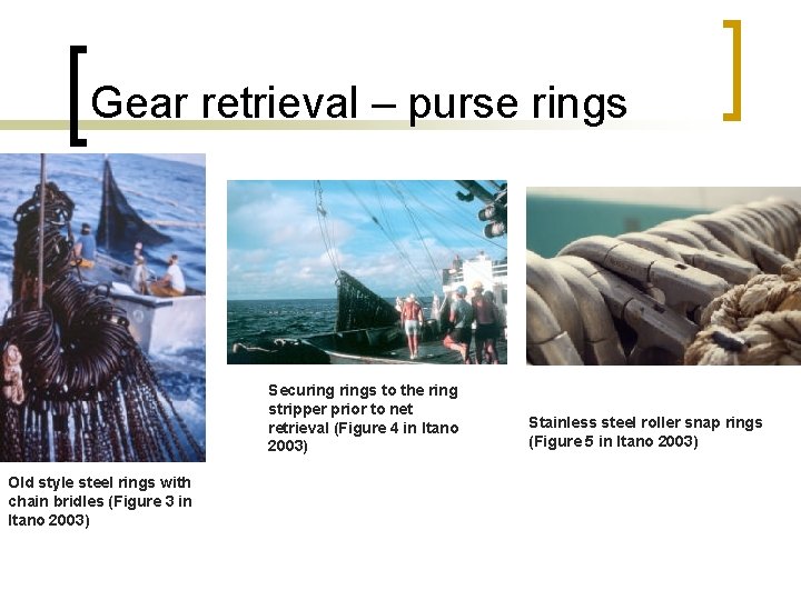 Gear retrieval – purse rings Securings to the ring stripper prior to net retrieval