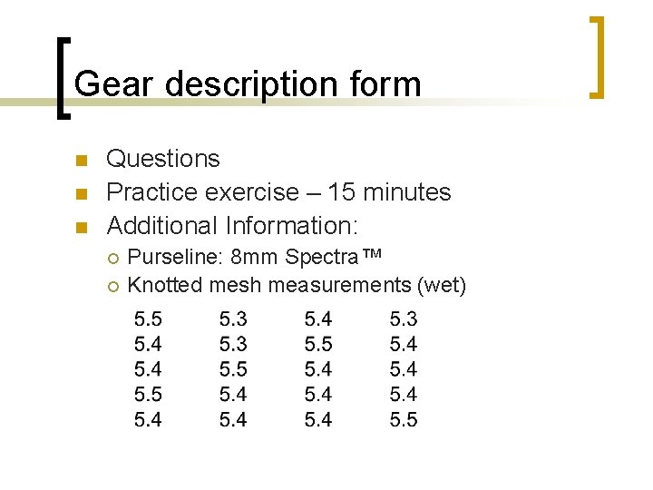 Gear description form n n n Questions Practice exercise – 15 minutes Additional Information: