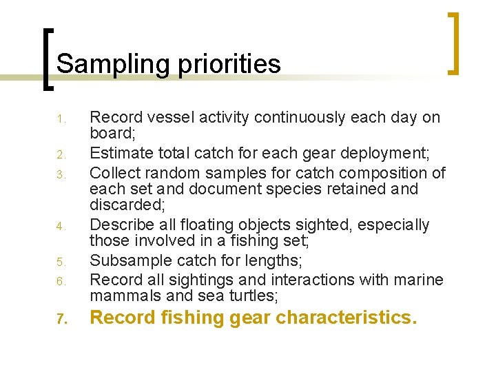 Sampling priorities 1. 2. 3. 4. 5. 6. 7. Record vessel activity continuously each