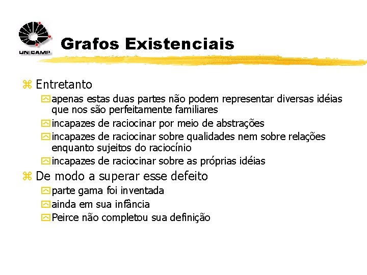 Grafos Existenciais z Entretanto y apenas estas duas partes não podem representar diversas idéias Grafos Existenciais z Entretanto y apenas estas duas partes não podem representar diversas idéias