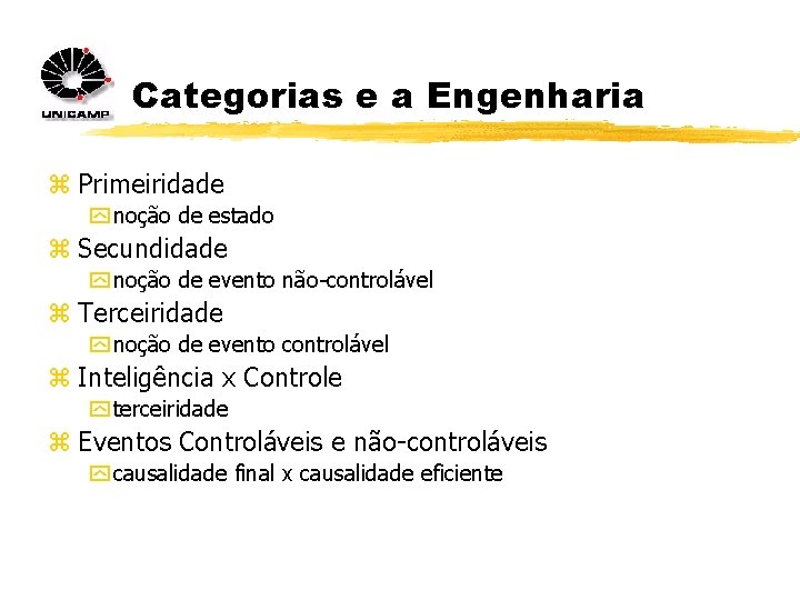 Categorias e a Engenharia z Primeiridade y noção de estado z Secundidade y noção Categorias e a Engenharia z Primeiridade y noção de estado z Secundidade y noção