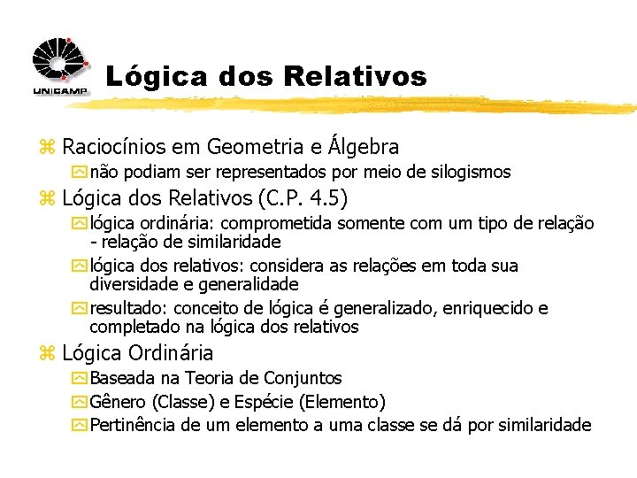Lógica dos Relativos z Raciocínios em Geometria e Álgebra y não podiam ser representados Lógica dos Relativos z Raciocínios em Geometria e Álgebra y não podiam ser representados
