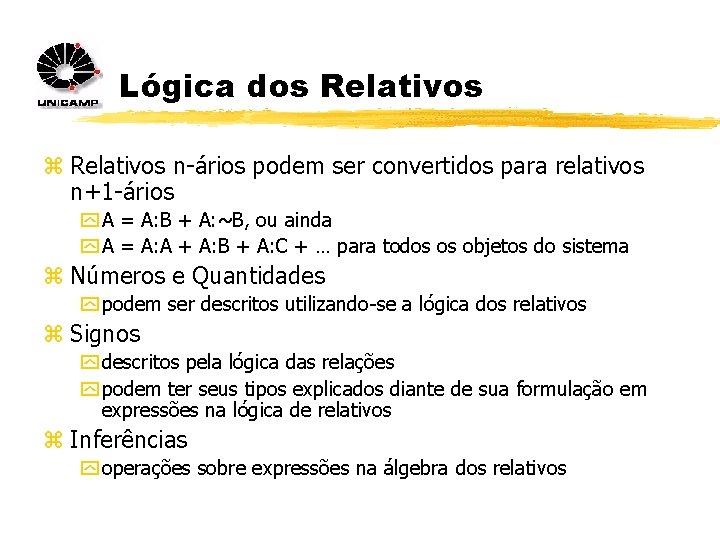 Lógica dos Relativos z Relativos n-ários podem ser convertidos para relativos n+1 -ários y Lógica dos Relativos z Relativos n-ários podem ser convertidos para relativos n+1 -ários y