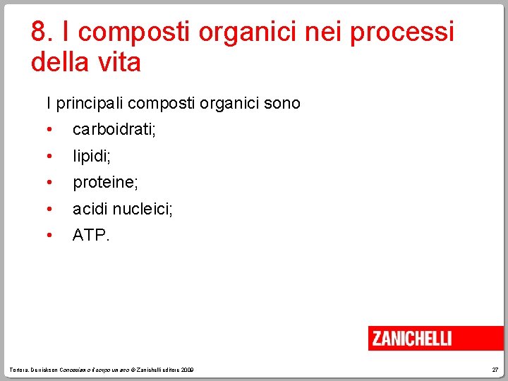 8. I composti organici nei processi della vita I principali composti organici sono •