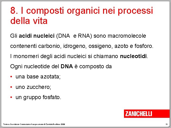 8. I composti organici nei processi della vita Gli acidi nucleici (DNA e RNA)