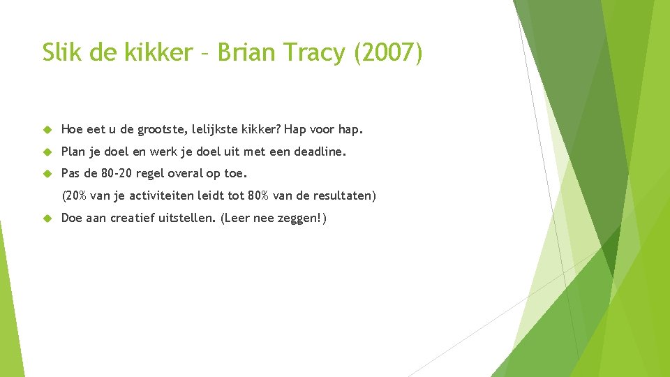 Slik de kikker – Brian Tracy (2007) Hoe eet u de grootste, lelijkste kikker?