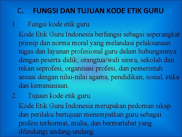 C. FUNGSI DAN TUJUAN KODE ETIK GURU 1. Fungsi kode etik guru Kode Etik