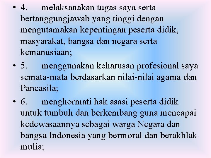  • 4. melaksanakan tugas saya serta bertanggungjawab yang tinggi dengan mengutamakan kepentingan peserta