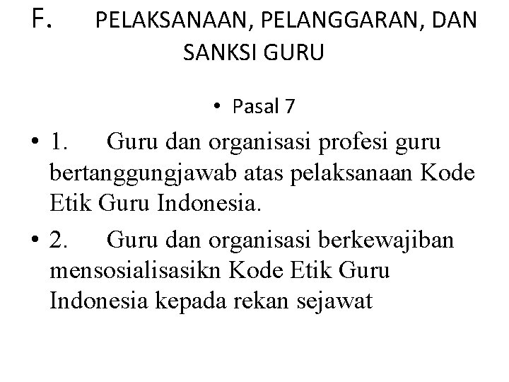 F. PELAKSANAAN, PELANGGARAN, DAN SANKSI GURU • Pasal 7 • 1. Guru dan organisasi