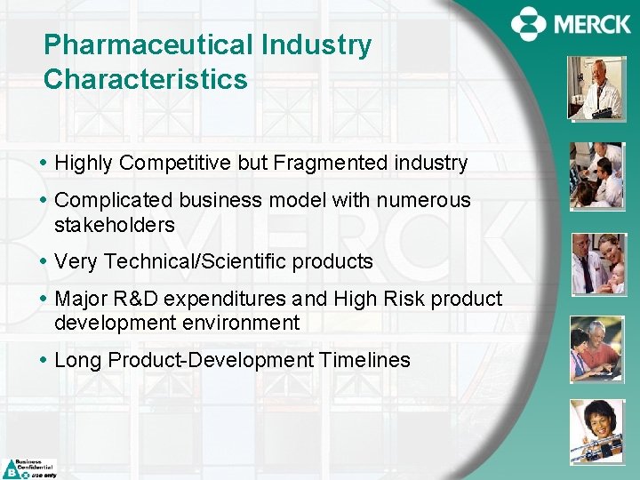 Pharmaceutical Industry Characteristics Highly Competitive but Fragmented industry Complicated business model with numerous stakeholders