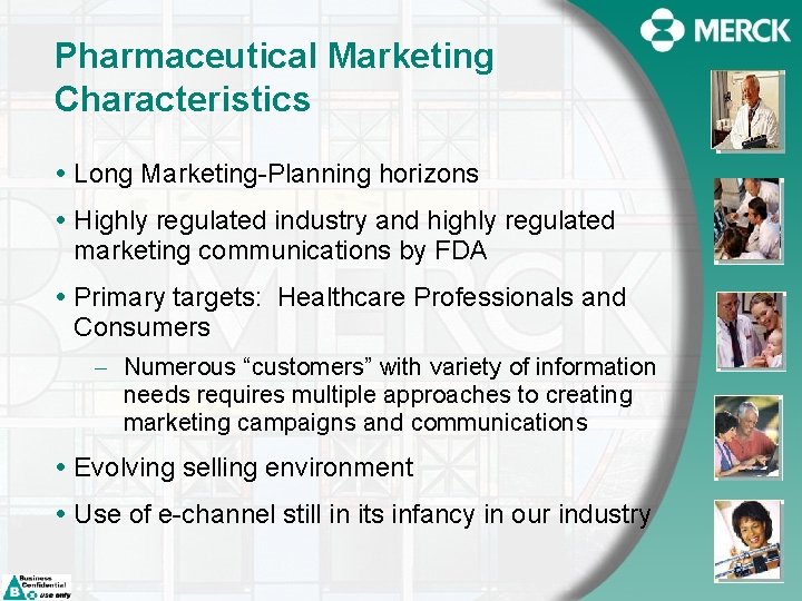 Pharmaceutical Marketing Characteristics Long Marketing-Planning horizons Highly regulated industry and highly regulated marketing communications