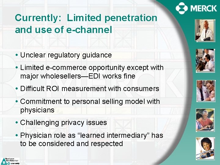 Currently: Limited penetration and use of e-channel Unclear regulatory guidance Limited e-commerce opportunity except