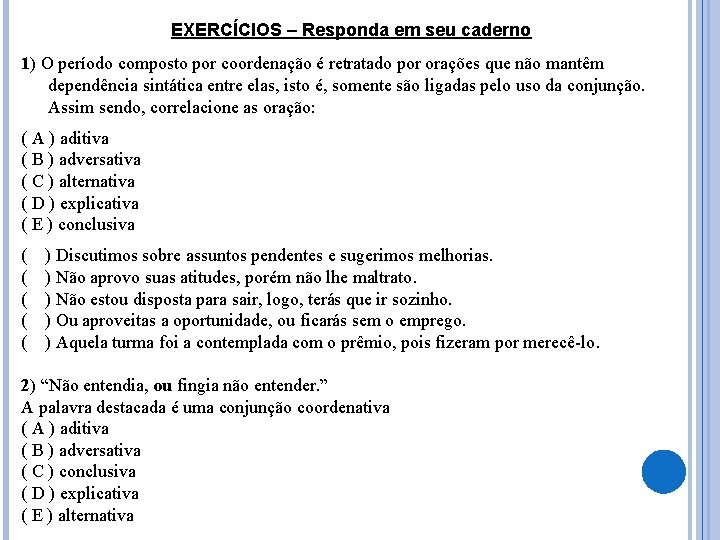  EXERCÍCIOS – Responda em seu caderno 1) O período composto por coordenação é