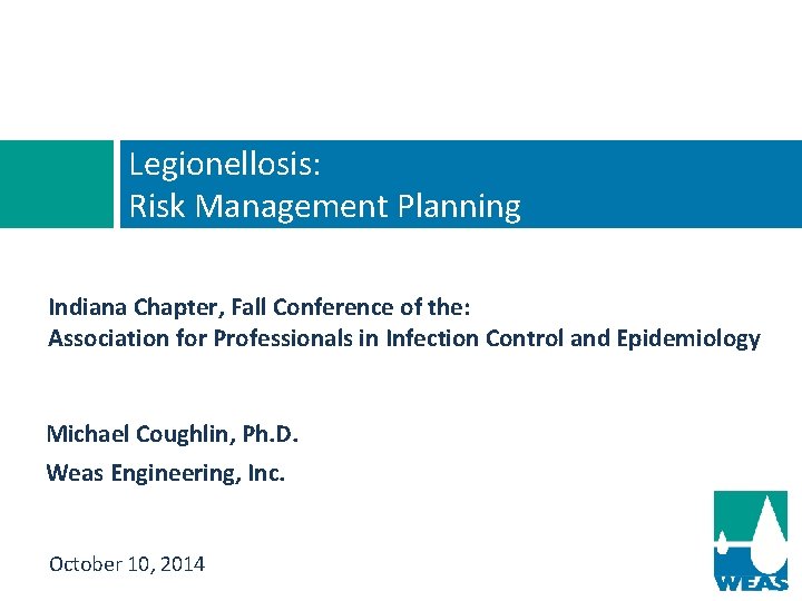 Legionellosis: Risk Management Planning Indiana Chapter, Fall Conference of the: Association for Professionals in