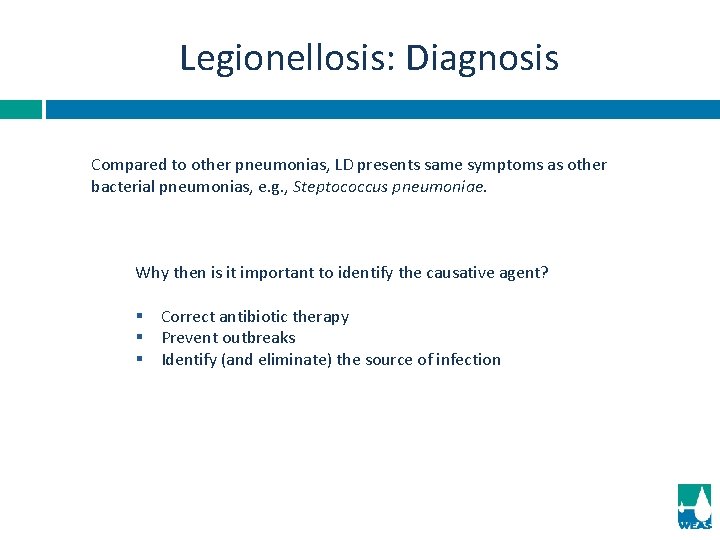 Legionellosis: Diagnosis Compared to other pneumonias, LD presents same symptoms as other bacterial pneumonias,