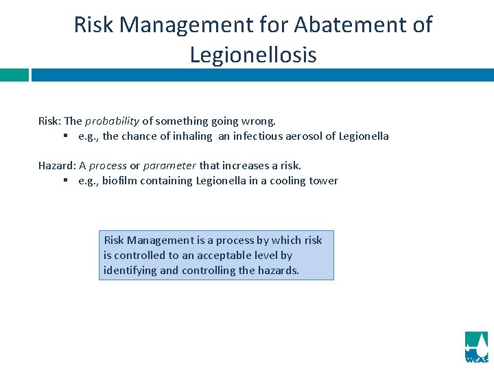 Risk Management for Abatement of Legionellosis Risk: The probability of something going wrong. §