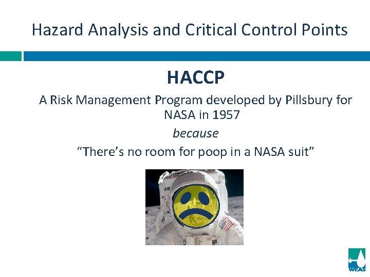 Hazard Analysis and Critical Control Points HACCP A Risk Management Program developed by Pillsbury