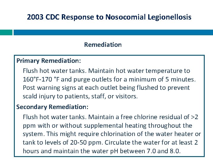 2003 CDC Response to Nosocomial Legionellosis Remediation Primary Remediation: Flush hot water tanks. Maintain